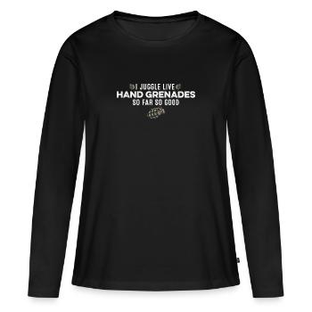 Je jongle avec des grenades à main vivantes jusqu’à présent si bon drôle - T-shirt manches longues Premium bio Femme - noir - Devant - Julia (174cm)