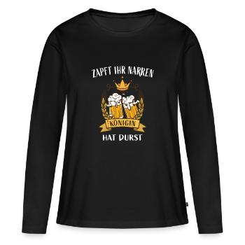 Zapft ihr Narren die Königin hat Durst - Frauen Premium Bio Langarmshirt - Schwarz - Vorne - Julia (174cm)