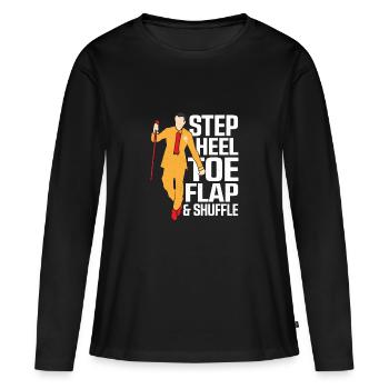 Step, Heel, Toe, Flap & Shuffle Tap Dance Tap Danc - Women's Premium Organic Long Sleeve Shirt - black - Front - Julia (174cm)