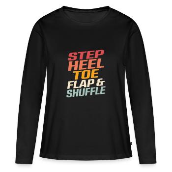 Step, Heel, Toe, Flap & Shuffle Tap Dancer Tap Dan - Women's Premium Organic Long Sleeve Shirt - black - Front - Julia (174cm)