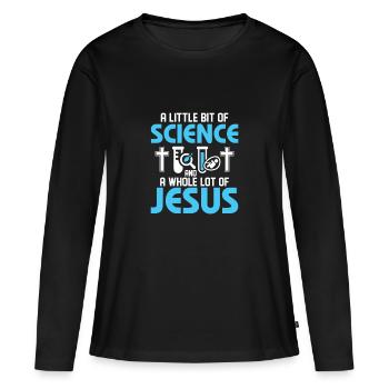 A Little Bit Of Science And A Whole Lot Of Jesus E - Frauen Premium Bio Langarmshirt - Schwarz - Vorne - Julia (174cm)