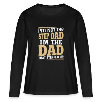 I'm Not The Step Dad I'm The Dad That Stepped Up B - Women's Premium Organic Long Sleeve Shirt - black - Front - Julia (174cm)