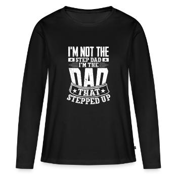 I'm Not The Step Dad I'm The Dad That Stepped Up B - Women's Premium Organic Long Sleeve Shirt - black - Front - Julia (174cm)