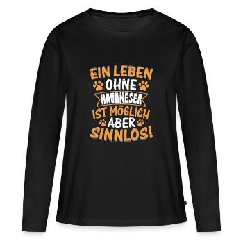 A life without Havanese is possible, but pointless! - Women's Premium Organic Long Sleeve Shirt - black - Front - Julia (174cm)