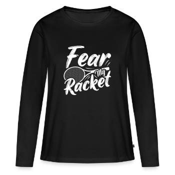 Fear My Racket Badminton Player - Frauen Premium Bio Langarmshirt - Schwarz - Vorne - Julia (174cm)