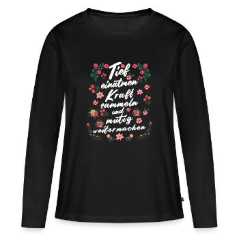 Tief Einatmen Kraft Sammeln Neustart - Frauen Premium Bio Langarmshirt - Schwarz - Vorne - Julia (174cm)