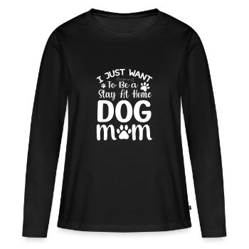 Stay At Home Dog Mom Humor Design - Women's Premium Organic Long Sleeve Shirt - black - Front - Julia (174cm)