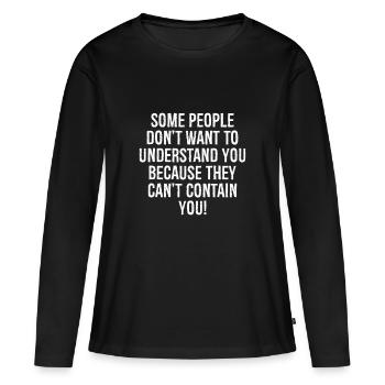 Certaines personnes ne veulent pas vous comprendre parce que - T-shirt manches longues Premium bio Femme - noir - Devant - Julia (174cm)