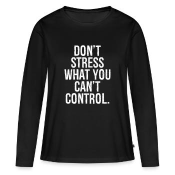 Ne mettez pas l’accent sur ce que vous ne pouvez pas contrôler - T-shirt manches longues Premium bio Femme - noir - Devant - Julia (174cm)