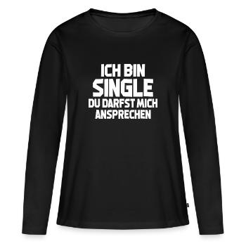 Ich Bin Single Du Darfst Mich Ansprechen - Frauen Premium Bio Langarmshirt - Schwarz - Vorne - Julia (174cm)
