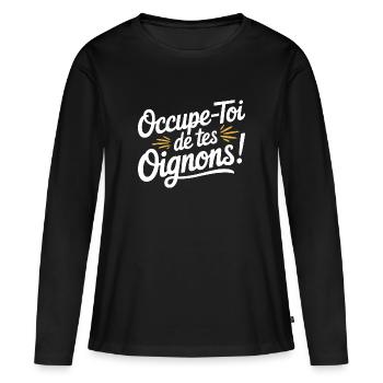 Occupe-toi de tes oignons - T-shirt manches longues Premium bio Femme - noir - Devant - Julia (174cm)