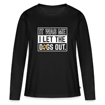 It Was Me I Let The Dogs Out - Frauen Premium Bio Langarmshirt - Schwarz - Vorne - Julia (174cm)