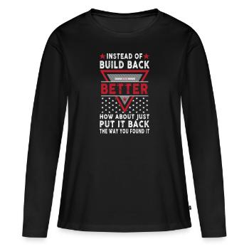 Instead Of Build Back - Women's Premium Organic Long Sleeve Shirt - black - Front - Julia (174cm)