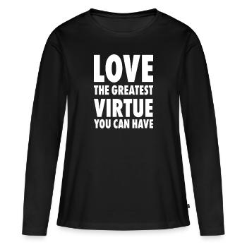 Aimez la plus grande vertu que vous pouvez avoir mot positif - T-shirt manches longues Premium bio Femme - noir - Devant - Julia (174cm)