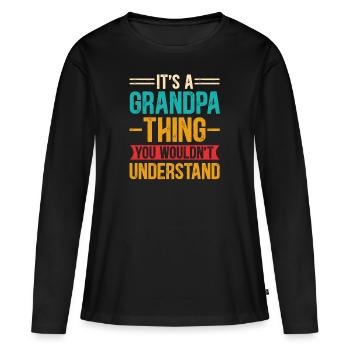 Grandpa Thing - Women's Premium Organic Long Sleeve Shirt - black - Front - Julia (174cm)