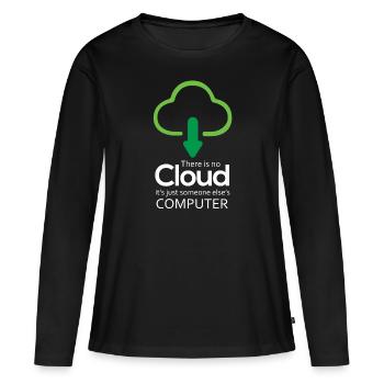 There Is No Cloud It's Just Someone Else's - Frauen Premium Bio Langarmshirt - Schwarz - Vorne - Julia (174cm)