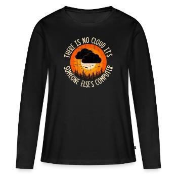 There Is No Cloud It's Just Someone Else's - Frauen Premium Bio Langarmshirt - Schwarz - Vorne - Julia (174cm)