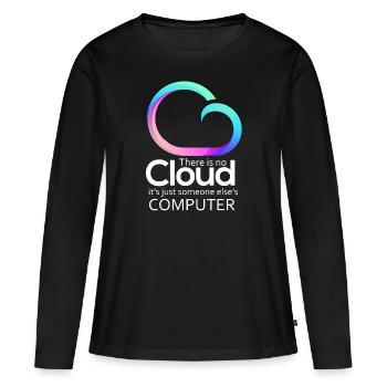 There Is No Cloud It's Just Someone Else's - Frauen Premium Bio Langarmshirt - Schwarz - Vorne - Julia (174cm)