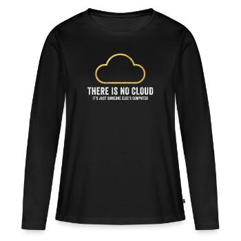 There Is No Cloud It's Just Someone Else's - Frauen Premium Bio Langarmshirt - Schwarz - Vorne - Julia (174cm)