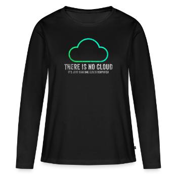 There Is No Cloud It's Just Someone Else's - Frauen Premium Bio Langarmshirt - Schwarz - Vorne - Julia (174cm)