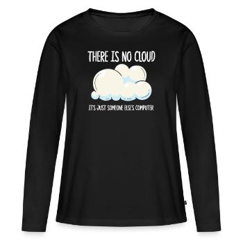 There Is No Cloud It's Just Someone Else's - Frauen Premium Bio Langarmshirt - Schwarz - Vorne - Julia (174cm)