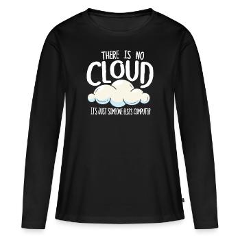 There Is No Cloud It's Just Someone Else's - Frauen Premium Bio Langarmshirt - Schwarz - Vorne - Julia (174cm)