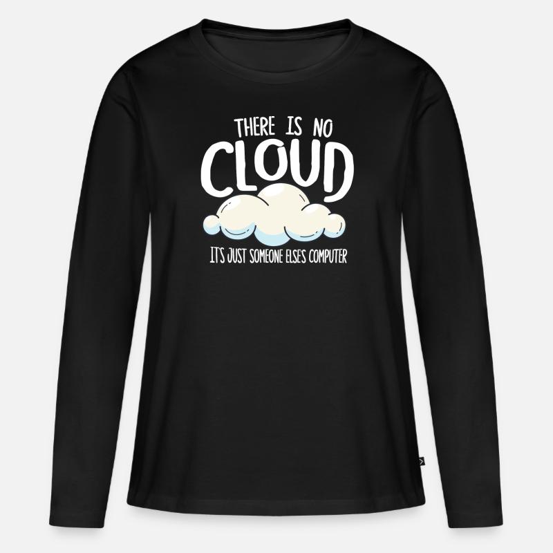 There Is No Cloud It's Just Someone Else's - Women's Premium Organic Long Sleeve Shirt - black