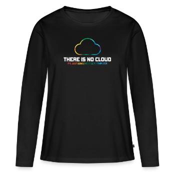 There Is No Cloud It's Just Someone Else's - Frauen Premium Bio Langarmshirt - Schwarz - Vorne - Julia (174cm)