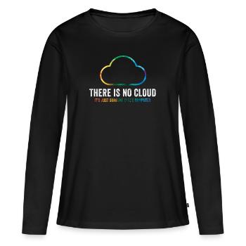 There Is No Cloud It's Just Someone Else's - Frauen Premium Bio Langarmshirt - Schwarz - Vorne - Julia (174cm)