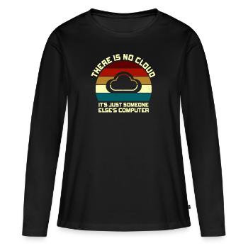 There Is No Cloud It's Just Someone Else's - Frauen Premium Bio Langarmshirt - Schwarz - Vorne - Julia (174cm)