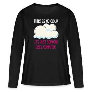 There Is No Cloud It's Just Someone Else's - Frauen Premium Bio Langarmshirt - Schwarz - Vorne - Julia (174cm)