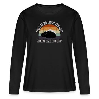 There Is No Cloud It's Just Someone Else's - Frauen Premium Bio Langarmshirt - Schwarz - Vorne - Julia (174cm)