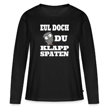 Eul doch Du Klappspaten , lustige Eule - Frauen Premium Bio Langarmshirt - Schwarz - Vorne - Julia (174cm)