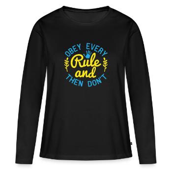 Obey every rule and then don't - Women's Premium Organic Long Sleeve Shirt - black - Front - Julia (174cm)
