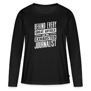 Journalist Journalism Exhausted Journalist - Frauen Premium Bio Langarmshirt - Schwarz - Vorne - Julia (174cm)