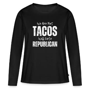 Wir sind nicht Tacos werden Republikaner wählen - Frauen Premium Bio Langarmshirt - Schwarz - Vorne - Julia (174cm)