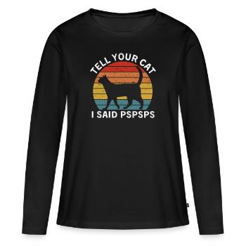 Drôle de chat vintage Dites à votre chat j’ai dit Pspsps - T-shirt manches longues Premium bio Femme - noir - Devant - Julia (174cm)