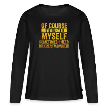 Bien sûr, je me parle à moi-même parfois. J’ai besoin - T-shirt manches longues Premium bio Femme - noir - Devant - Julia (174cm)