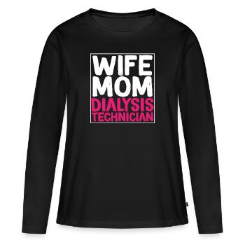 Wife Mom Dialysis Technician - Women's Premium Organic Long Sleeve Shirt - black - Front - Julia (174cm)