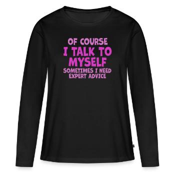 Bien sûr, je me parle à moi-même parfois besoin d’un expert - T-shirt manches longues Premium bio Femme - noir - Devant - Julia (174cm)