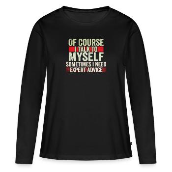 Bien sûr, je me parle à moi-même parfois besoin d’un expert - T-shirt manches longues Premium bio Femme - noir - Devant - Julia (174cm)