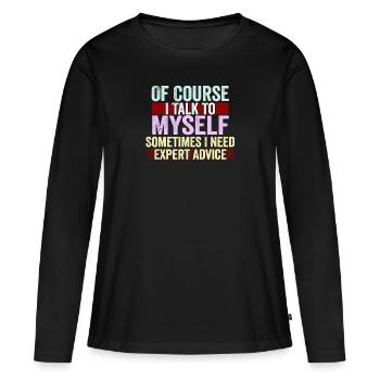 Bien sûr, je me parle à moi-même parfois besoin d’un expert - T-shirt manches longues Premium bio Femme - noir - Devant - Julia (174cm)