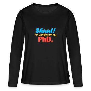 Shuut I'm working on my PhD. - Women's Premium Organic Long Sleeve Shirt - black - Front - Julia (174cm)