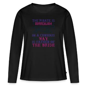 Der Pirat ist Surrealismus und so auf merkwürdige Weise - Frauen Premium Bio Langarmshirt - Schwarz - Vorne - Julia (174cm)
