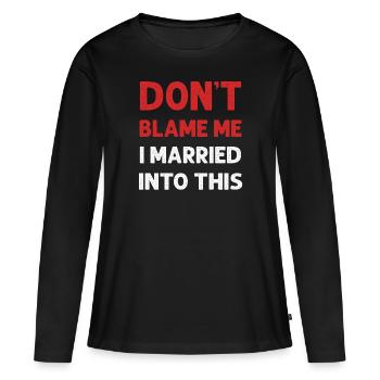 Dont Blame Me I Married Into This Vintage Funny - Women's Premium Organic Long Sleeve Shirt - black - Front - Julia (174cm)