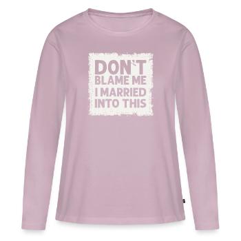 Dont Blame Me I Married Into This Vintage Funny - Women's Premium Organic Long Sleeve Shirt - dusky pink - Front - Julia (174cm)