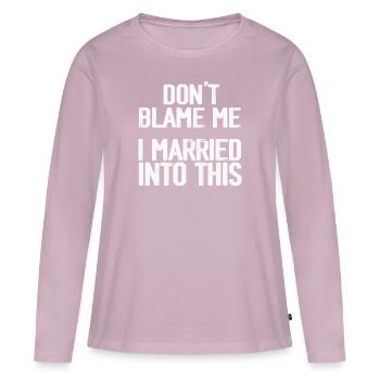 Dont Blame Me I Married Into This Vintage Funny - Women's Premium Organic Long Sleeve Shirt - dusky pink - Front - Julia (174cm)