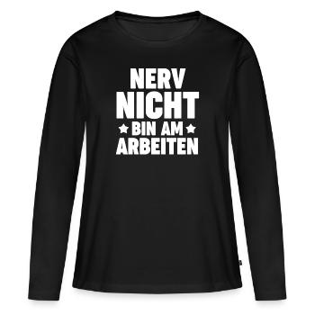 Nerv Nicht Bin Am Arbeiten - Frauen Premium Bio Langarmshirt - Schwarz - Vorne - Julia (174cm)