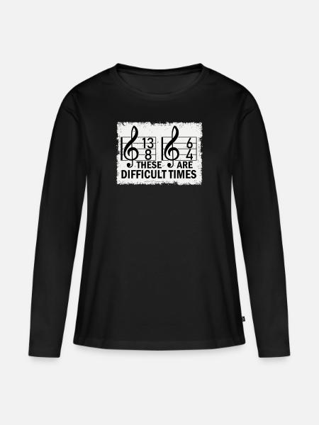 These Are Difficult Times Funny Music Pun - Women's Premium Organic Long Sleeve Shirt - black