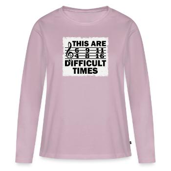 These Are Difficult Times Funny Music Pun - Women's Premium Organic Long Sleeve Shirt - dusky pink - Front - Julia (174cm)